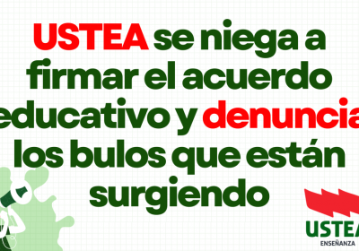 USTEA se niega a firmar el acuerdo educativo y denuncia los bulos que están surgiendo