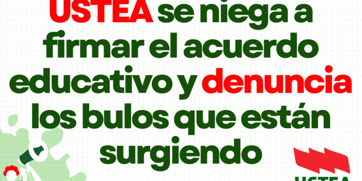USTEA se niega a firmar el acuerdo educativo y denuncia los bulos que están surgiendo